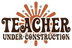 Teacher Under Construction logo