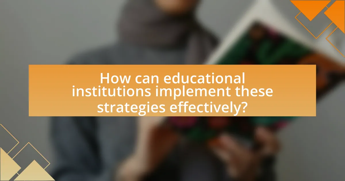 How can educational institutions implement these strategies effectively?