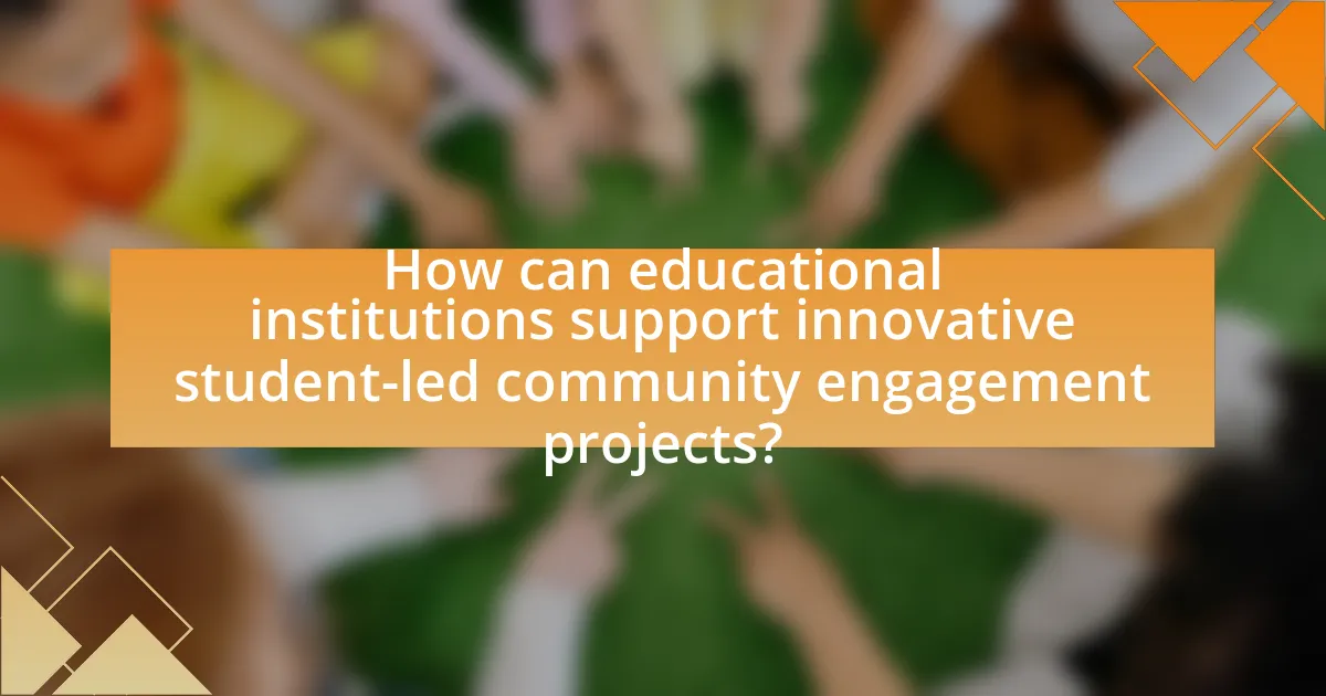 How can educational institutions support innovative student-led community engagement projects?