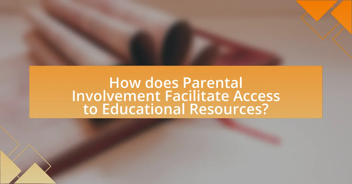 How does Parental Involvement Facilitate Access to Educational Resources?