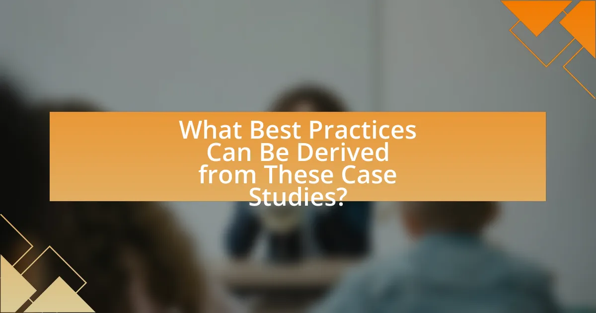 What Best Practices Can Be Derived from These Case Studies?