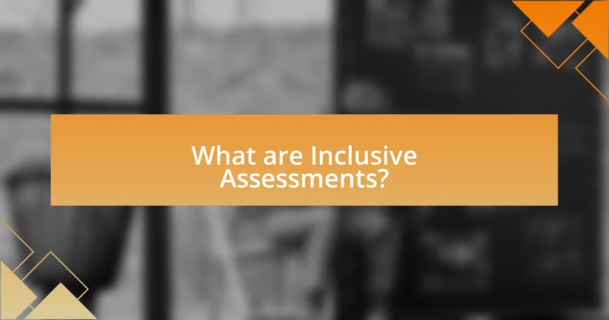 What are Inclusive Assessments?