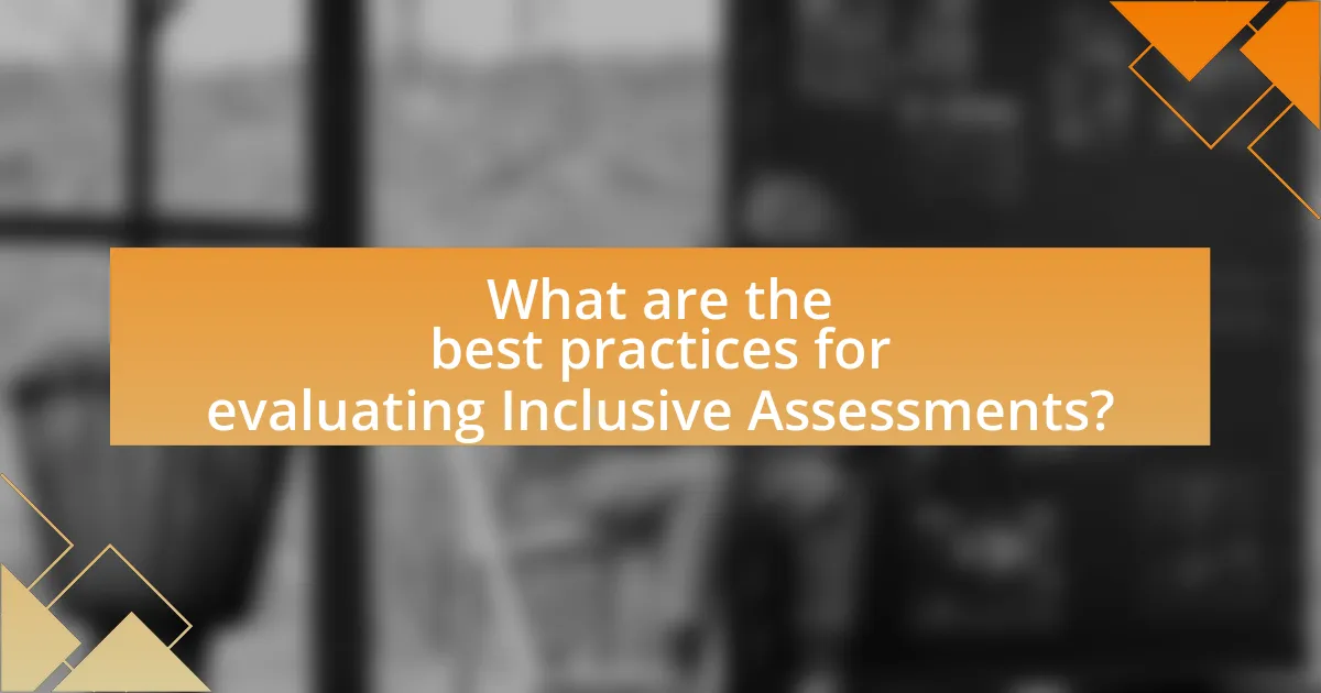 What are the best practices for evaluating Inclusive Assessments?
