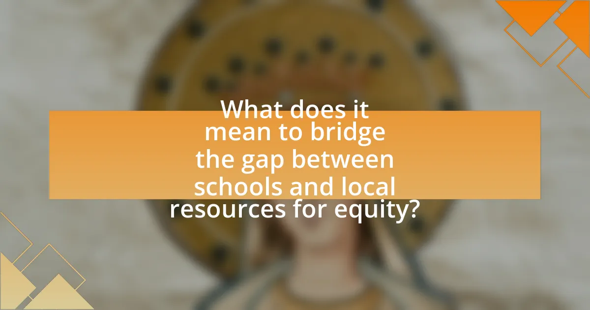 What does it mean to bridge the gap between schools and local resources for equity?