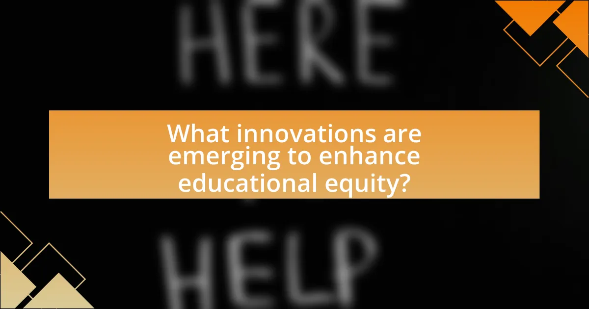 What innovations are emerging to enhance educational equity?