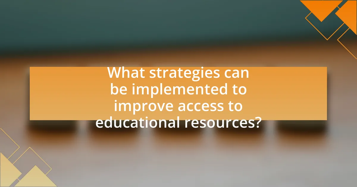 What strategies can be implemented to improve access to educational resources?